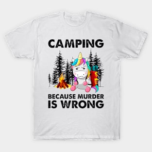 Unicorn camping Because murder is wrong T-Shirt